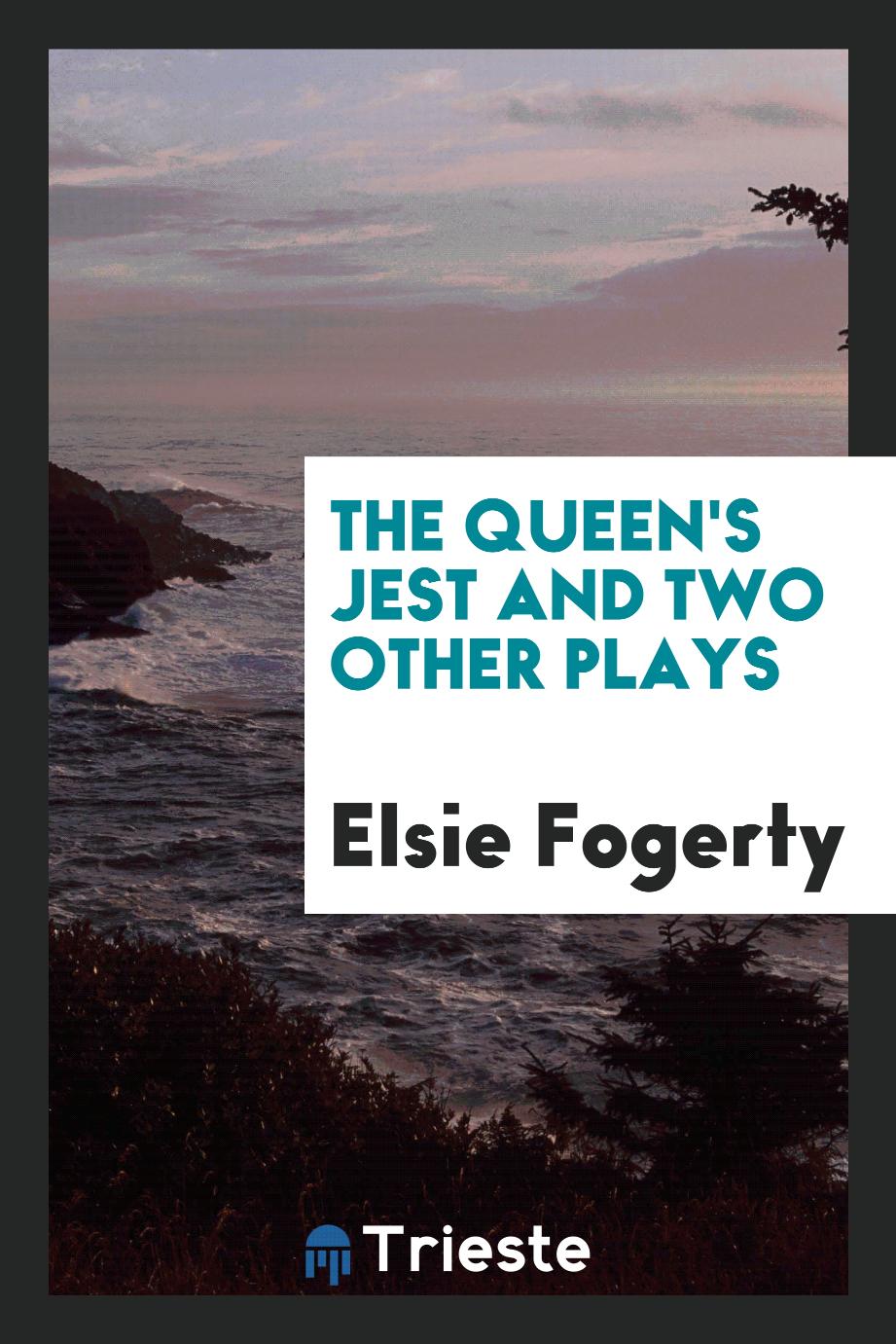The Queen's Jest and Two Other Plays