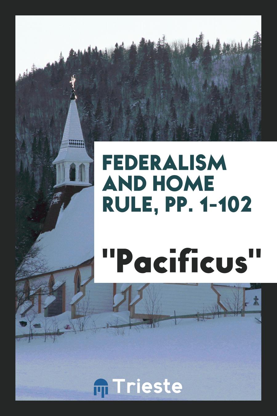 Federalism and Home Rule, pp. 1-102