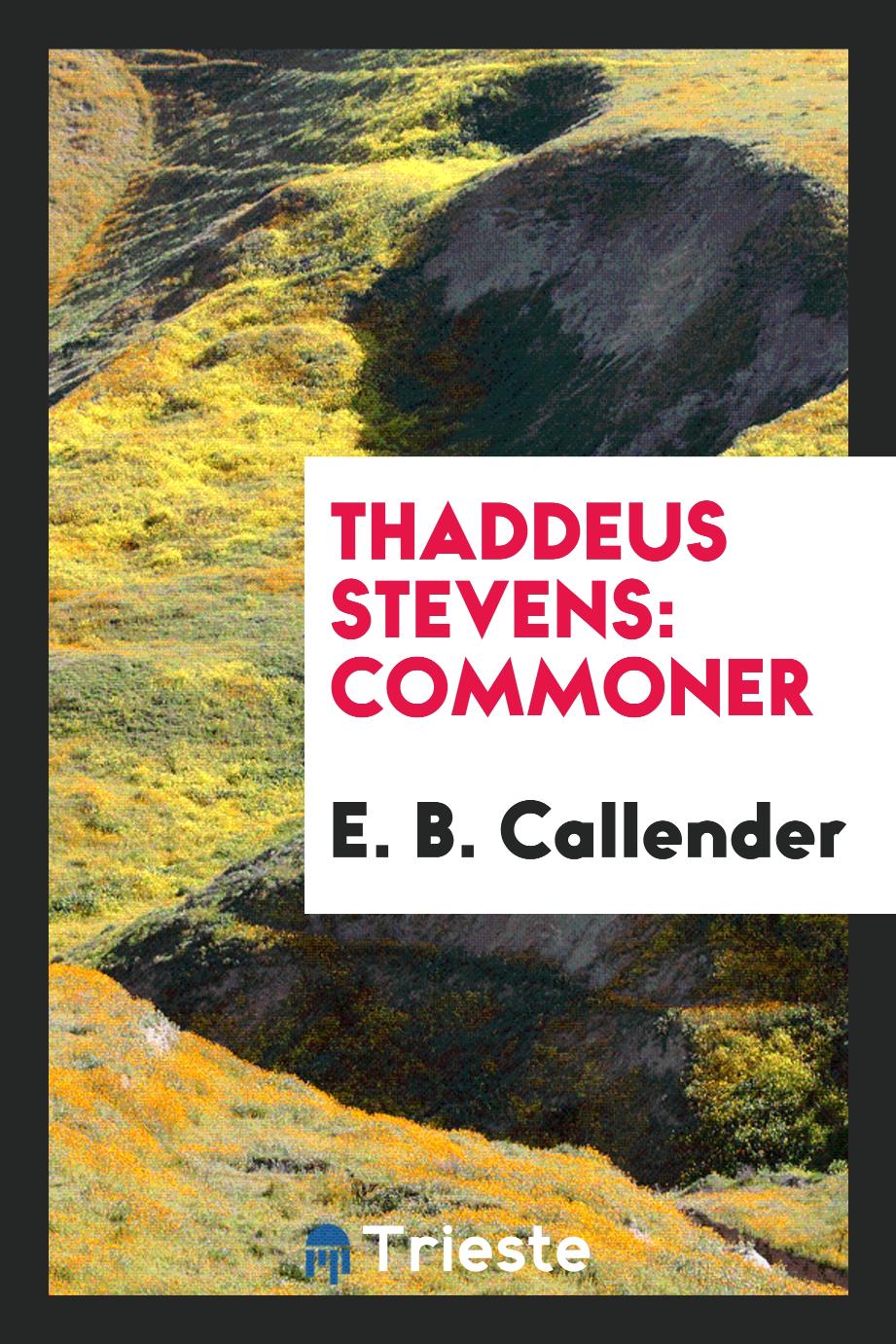 Thaddeus Stevens: commoner