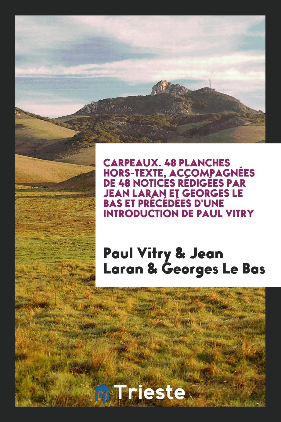 Carpeaux. 48 planches hors-texte, accompagnées de 48 notices rédigées par Jean Laran et Georges Le Bas et précédées d'une introduction de Paul Vitry
