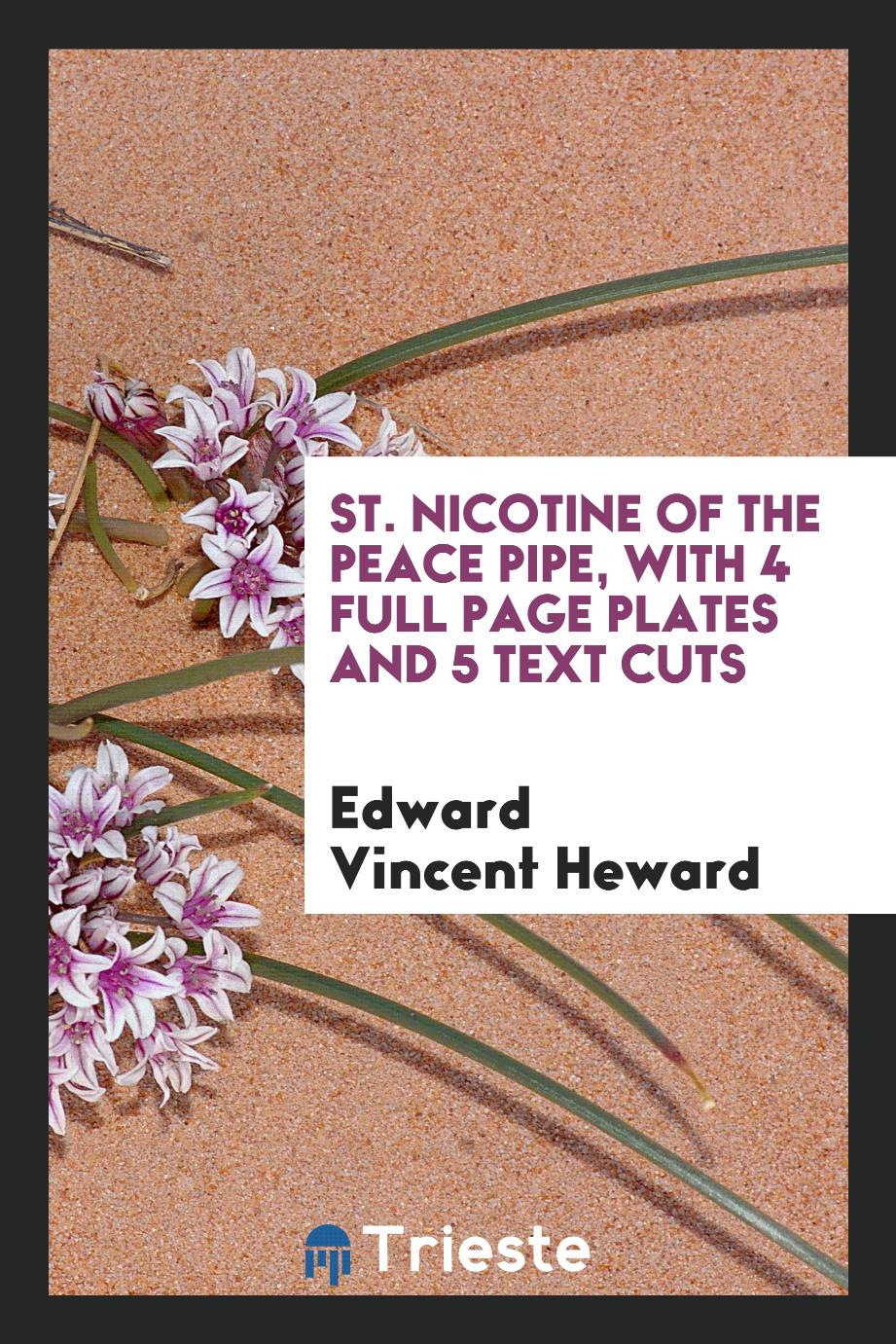 St. Nicotine of the peace pipe, with 4 full page plates and 5 text cuts