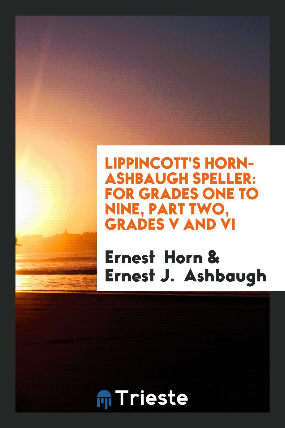 Ernest  Horn, Ernest J.  Ashbaugh - Lippincott's Horn-Ashbaugh Speller: For Grades One to Nine, part two, grades V and VI
