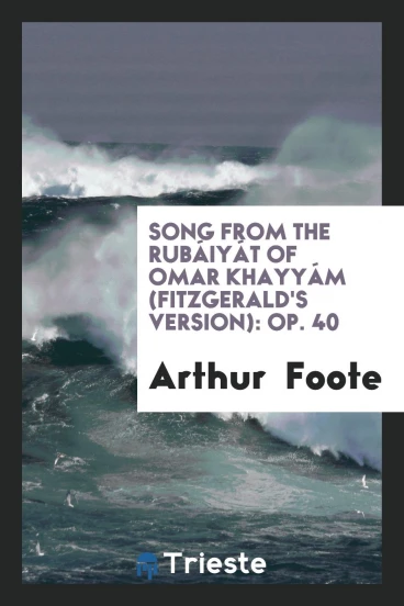 Song from the Rubáiyát of Omar Khayyám (Fitzgerald's Version): Op. 40