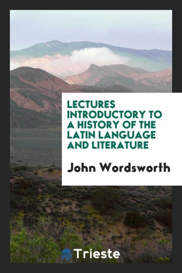 Lectures Introductory to a History of the Latin Language and Literature