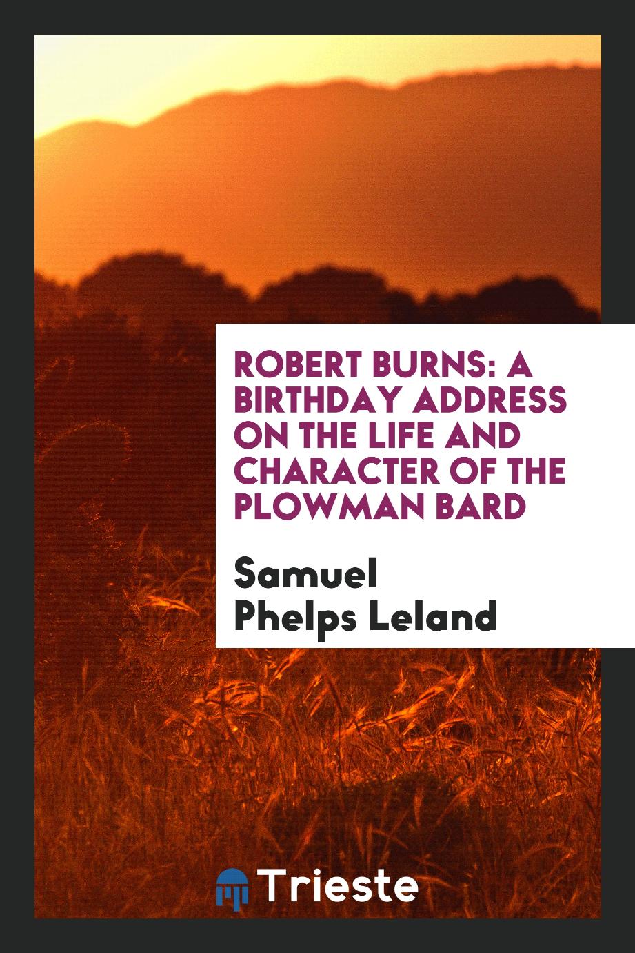 Robert Burns: a birthday address on the life and character of the plowman bard