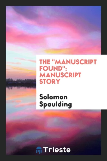 The "Manuscript Found": Manuscript Story