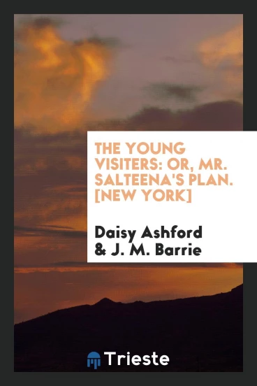 The Young Visiters: Or, Mr. Salteena's Plan. [New York]