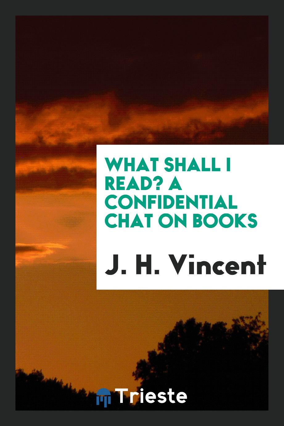What shall I read? A confidential chat on books