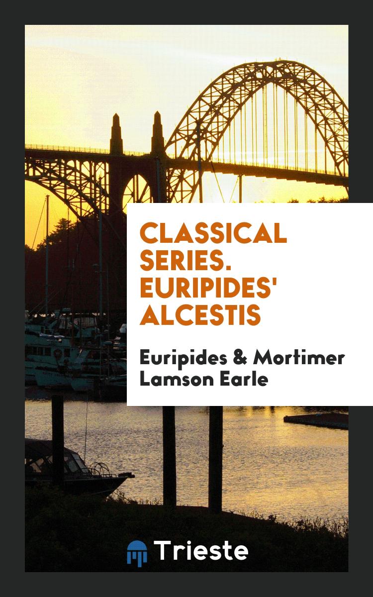 Classical Series. Euripides' Alcestis
