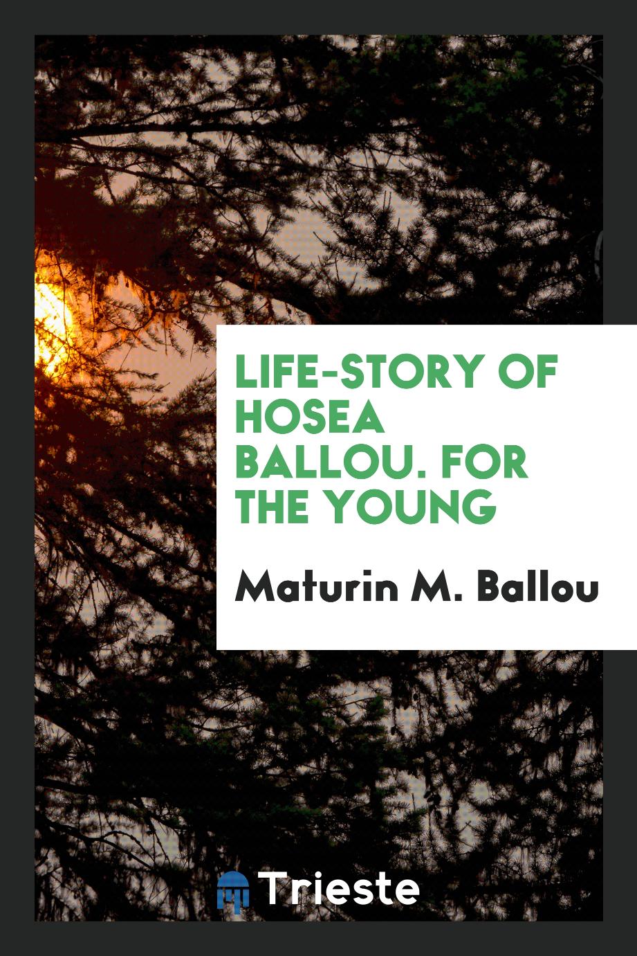 Life-Story of Hosea Ballou. For the Young
