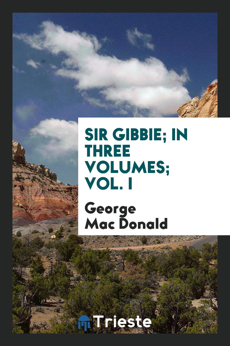 Sir Gibbie; In Three Volumes; Vol. I