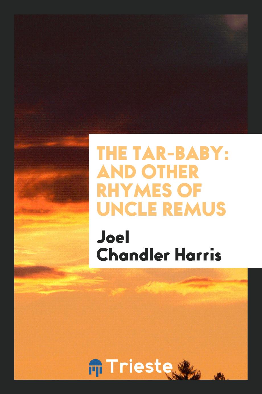 The Tar-Baby: And Other Rhymes of Uncle Remus