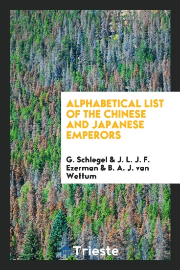 Alphabetical List of the Chinese and Japanese Emperors