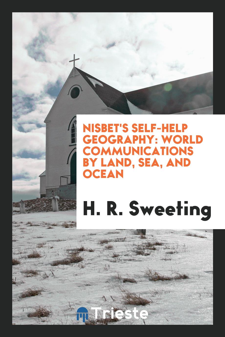 Nisbet's Self-help Geography: World Communications by Land, Sea, and Ocean