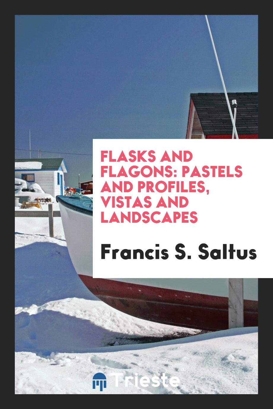 Flasks and Flagons: Pastels and Profiles, Vistas and Landscapes