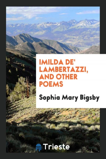 Imilda de' Lambertazzi, and Other Poems