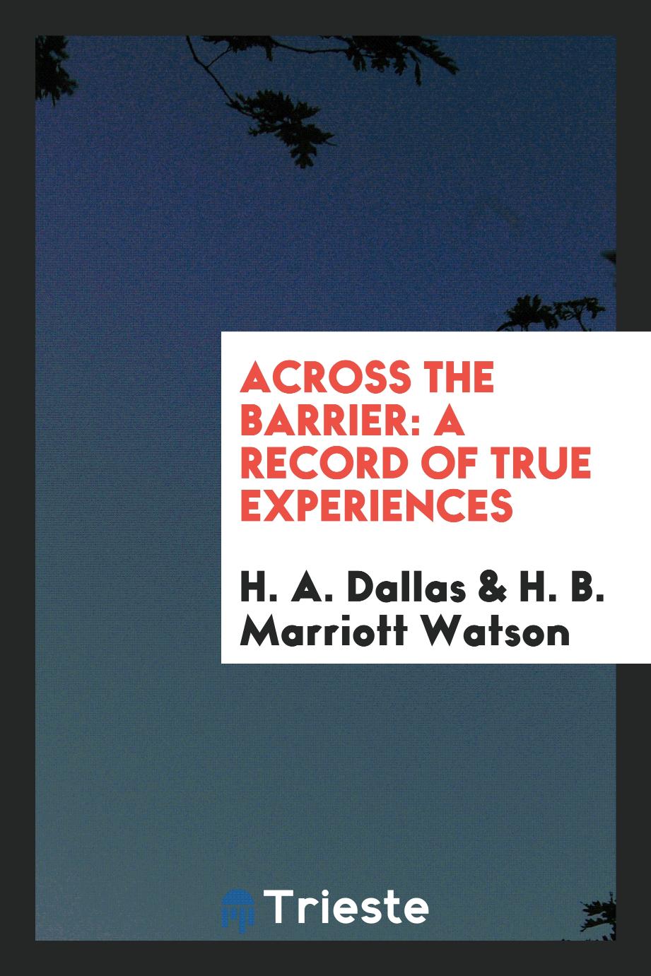 Across the barrier: a record of true experiences