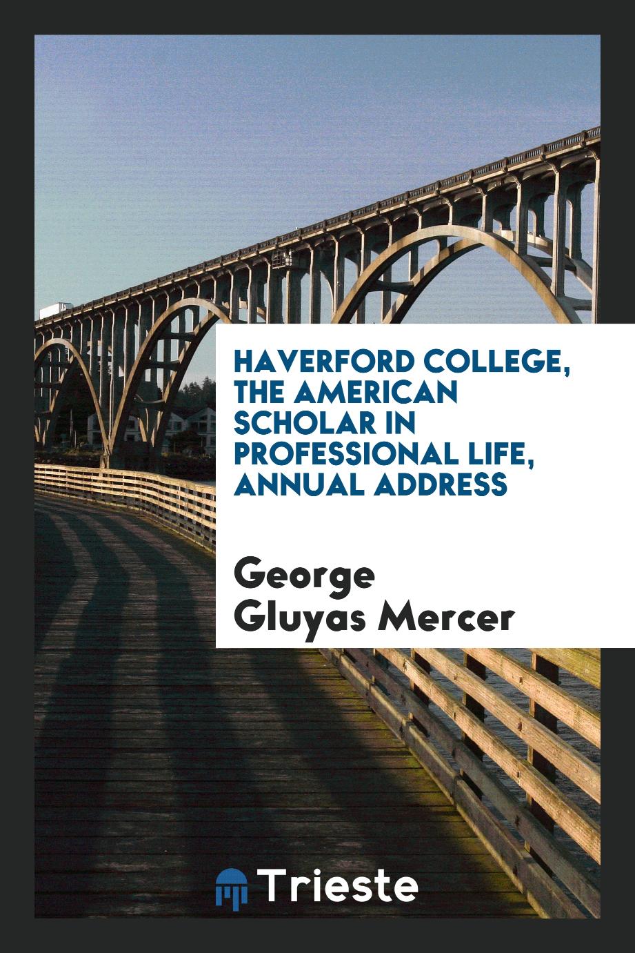Haverford College, The American Scholar in Professional Life, Annual Address