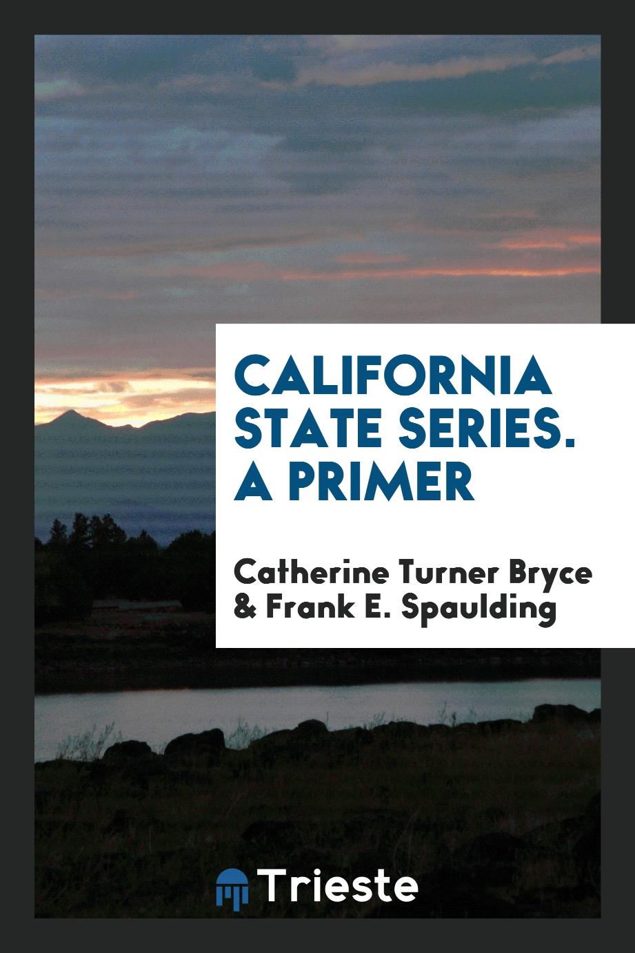 California State Series. A Primer