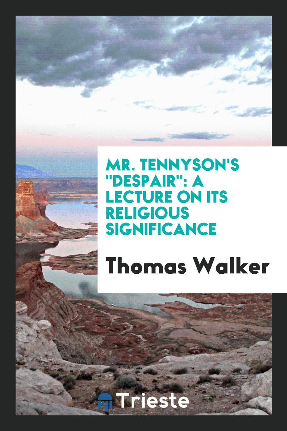 Mr. Tennyson's "Despair": A Lecture on Its Religious Significance