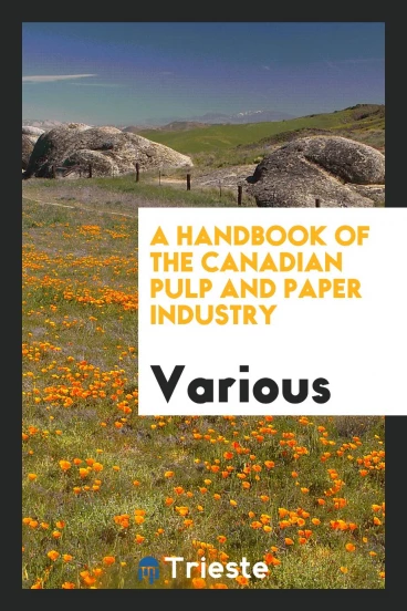A Handbook of the Canadian Pulp and Paper Industry