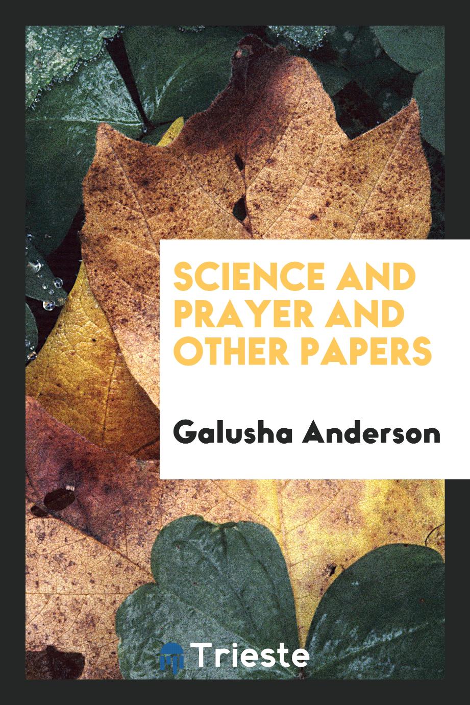 Science and prayer and other papers