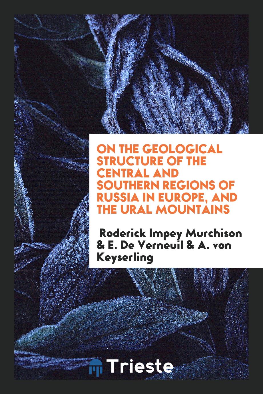 On the Geological Structure of the Central and Southern Regions of Russia in Europe, and the Ural Mountains
