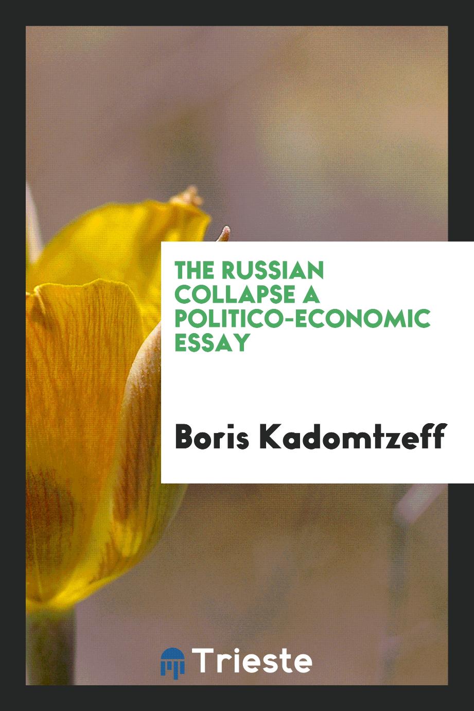 The Russian Collapse a Politico-Economic essay