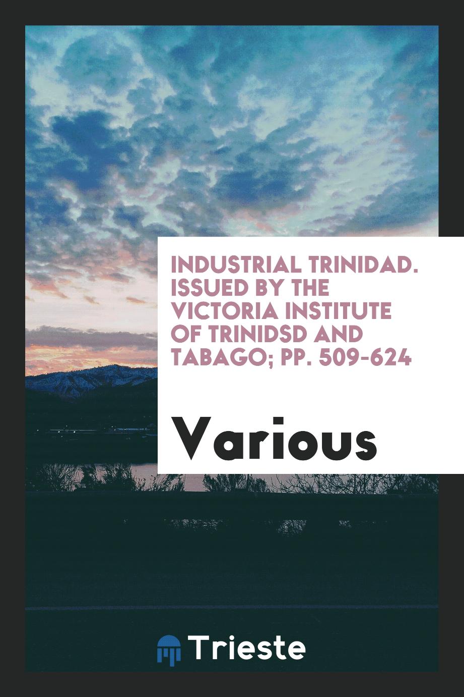 Industrial Trinidad. Issued by the Victoria Institute of Trinidsd and Tabago; pp. 509-624