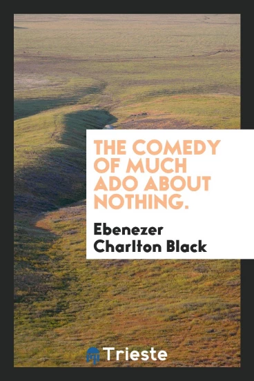 The comedy of much ado about nothing.
