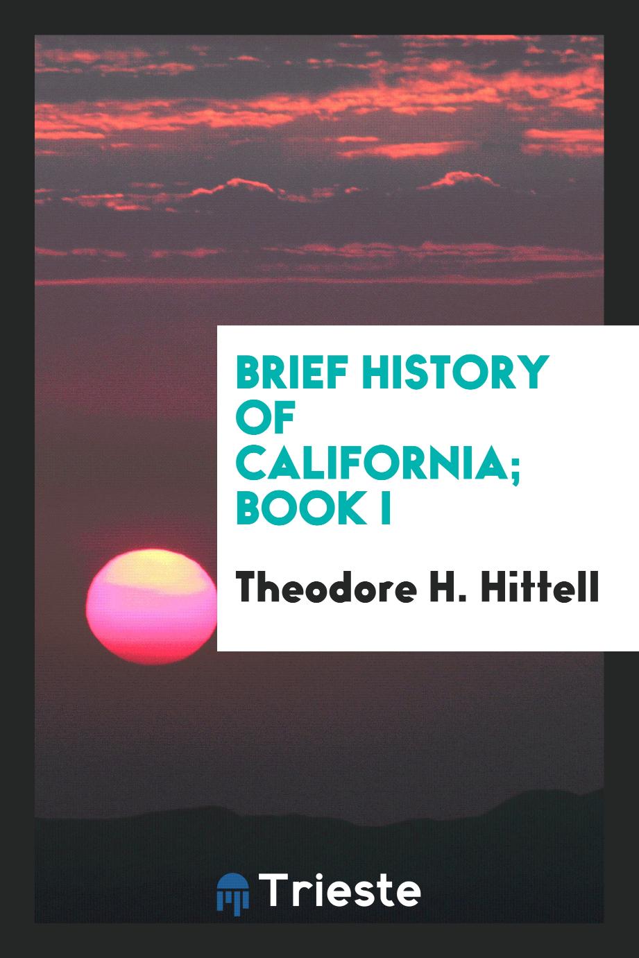 Brief History of California; Book I
