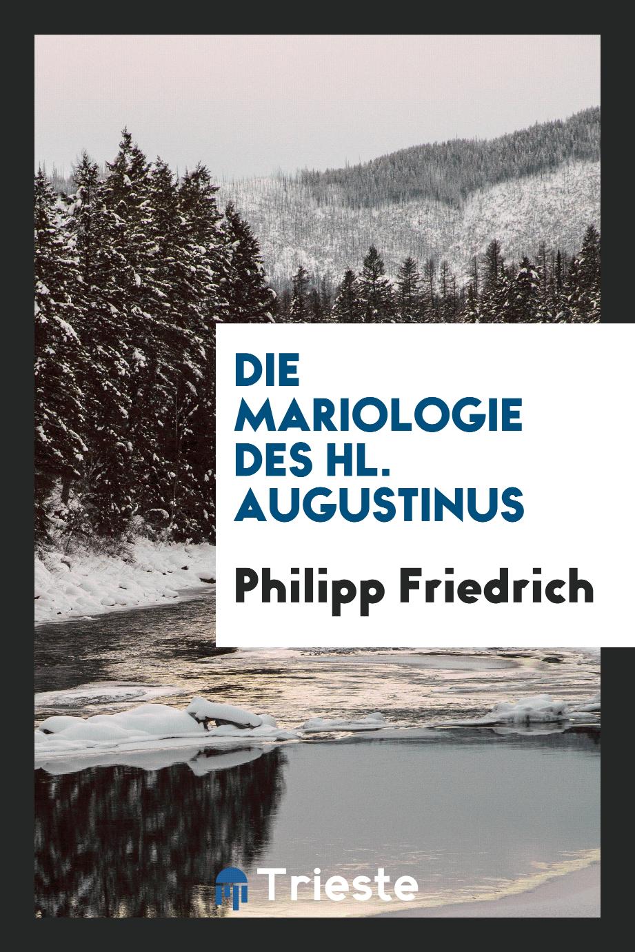 Philipp Friedrich - Die Mariologie Des Hl. Augustinus