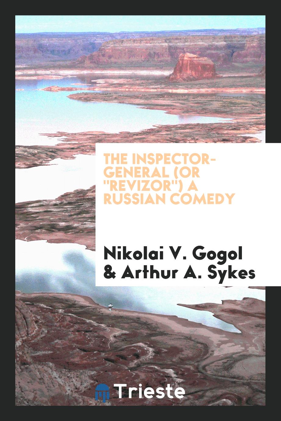 The inspector-general (or "Revizor") A Russian comedy