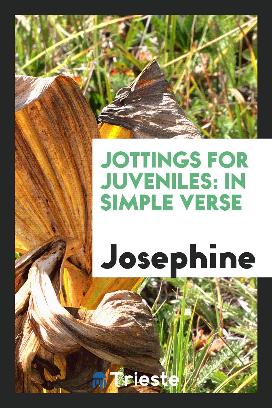 Jottings for Juveniles: In Simple Verse