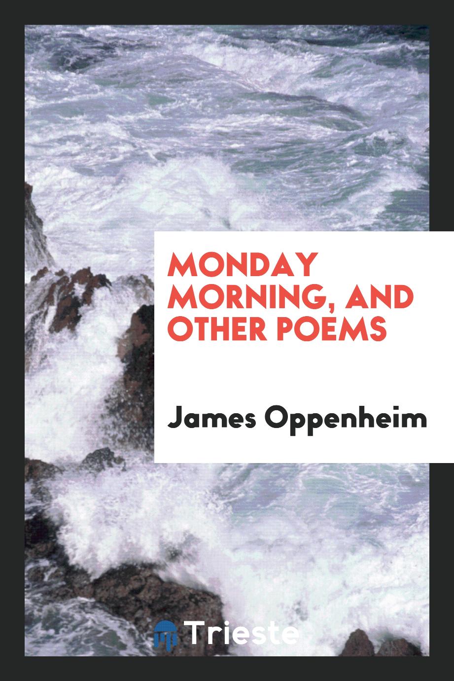 Monday Morning, and Other Poems