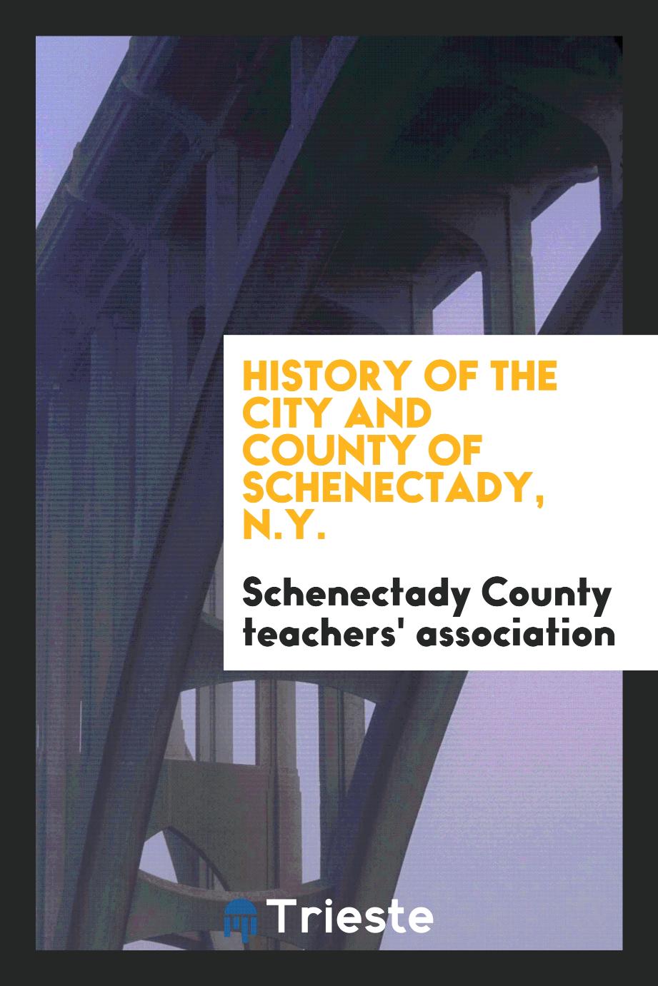 History of the city and county of Schenectady, N.Y.