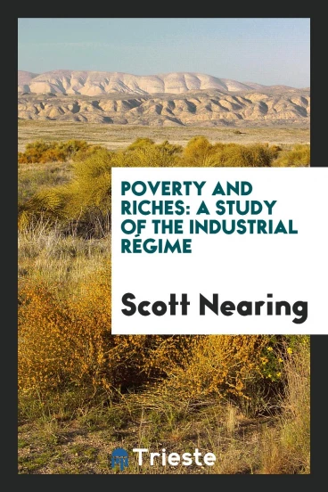 Poverty and Riches: A Study of the Industrial Régime