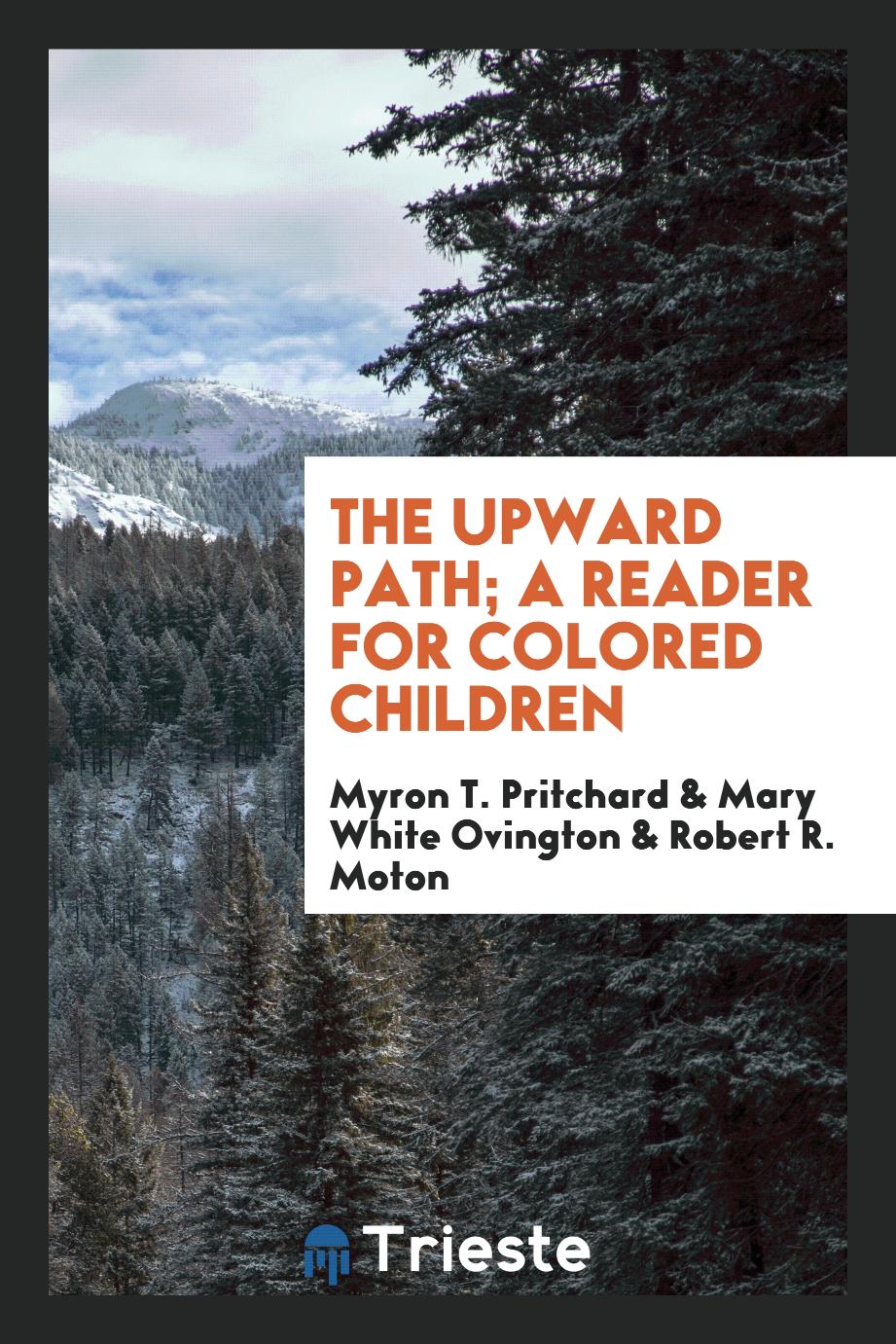 The upward path; a reader for colored children