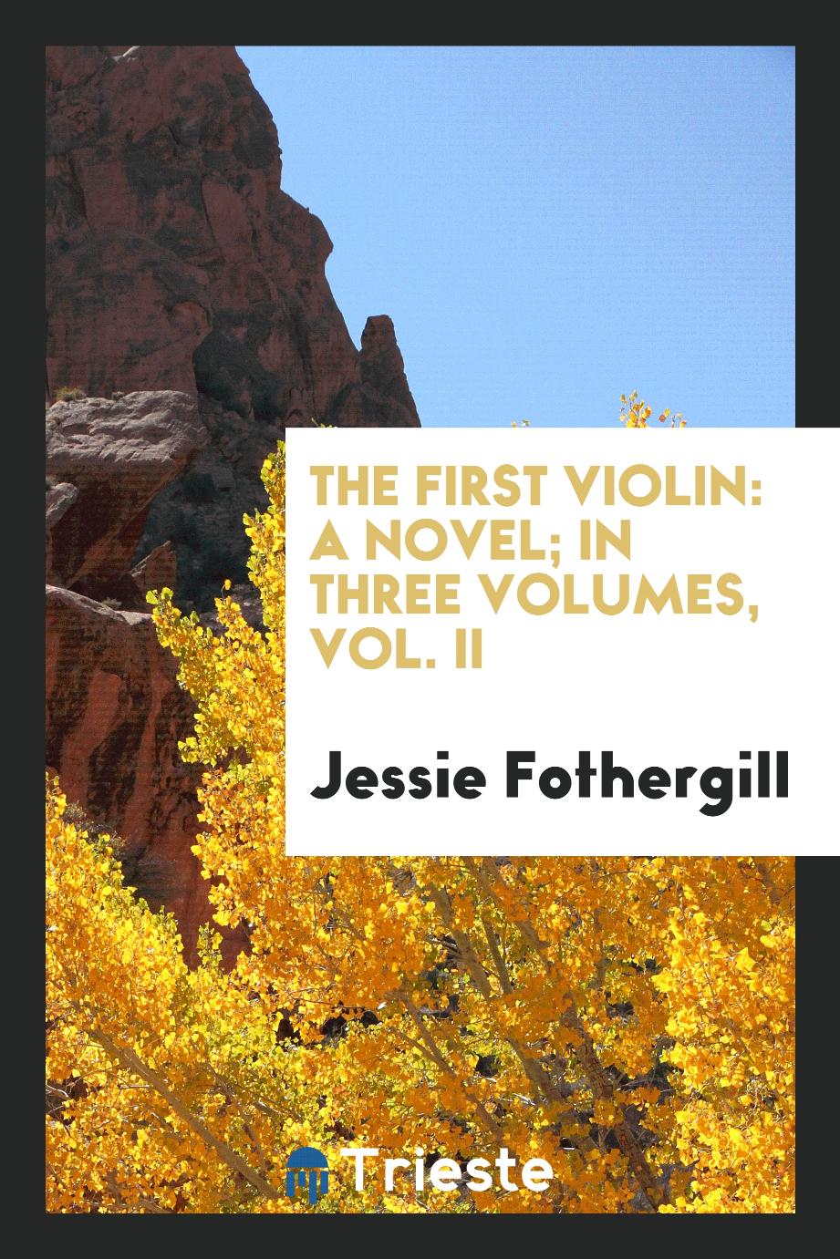 The First Violin: A Novel; In Three Volumes, Vol. II