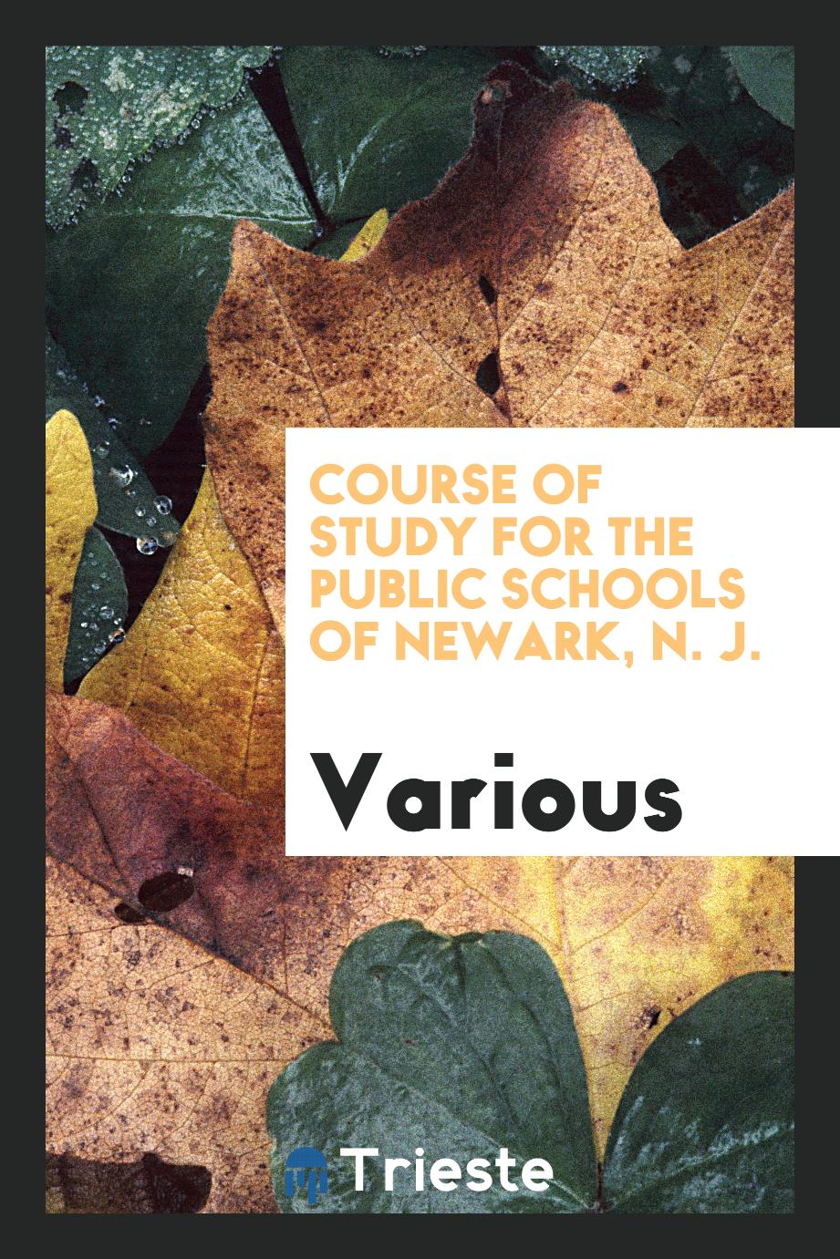 Course of Study for the Public Schools of Newark, N. J.