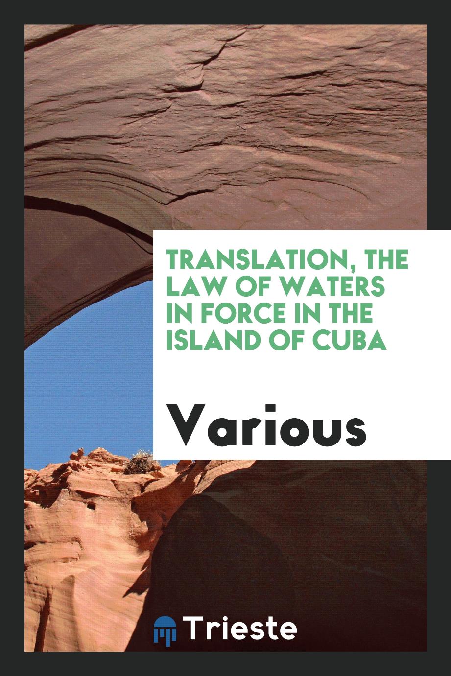 Translation, the Law of Waters in Force in the Island of Cuba