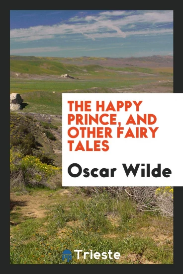 The happy prince, and other fairy tales
