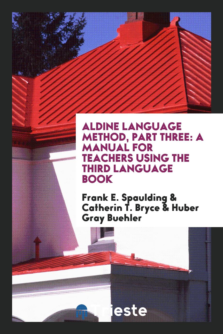 Aldine Language Method, Part Three: A Manual for Teachers Using the Third Language Book