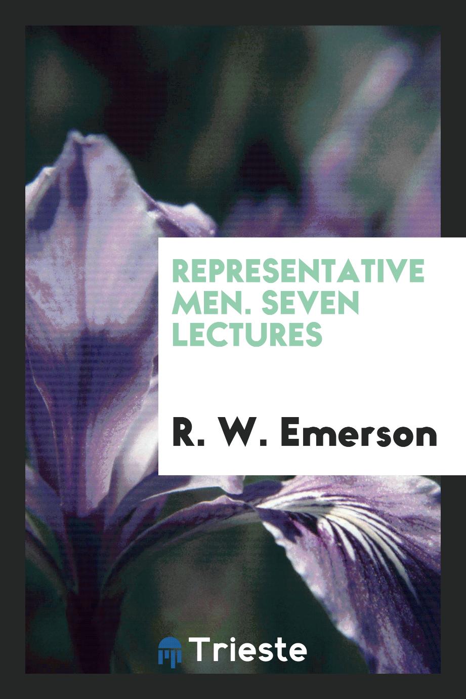 Representative Men. Seven Lectures