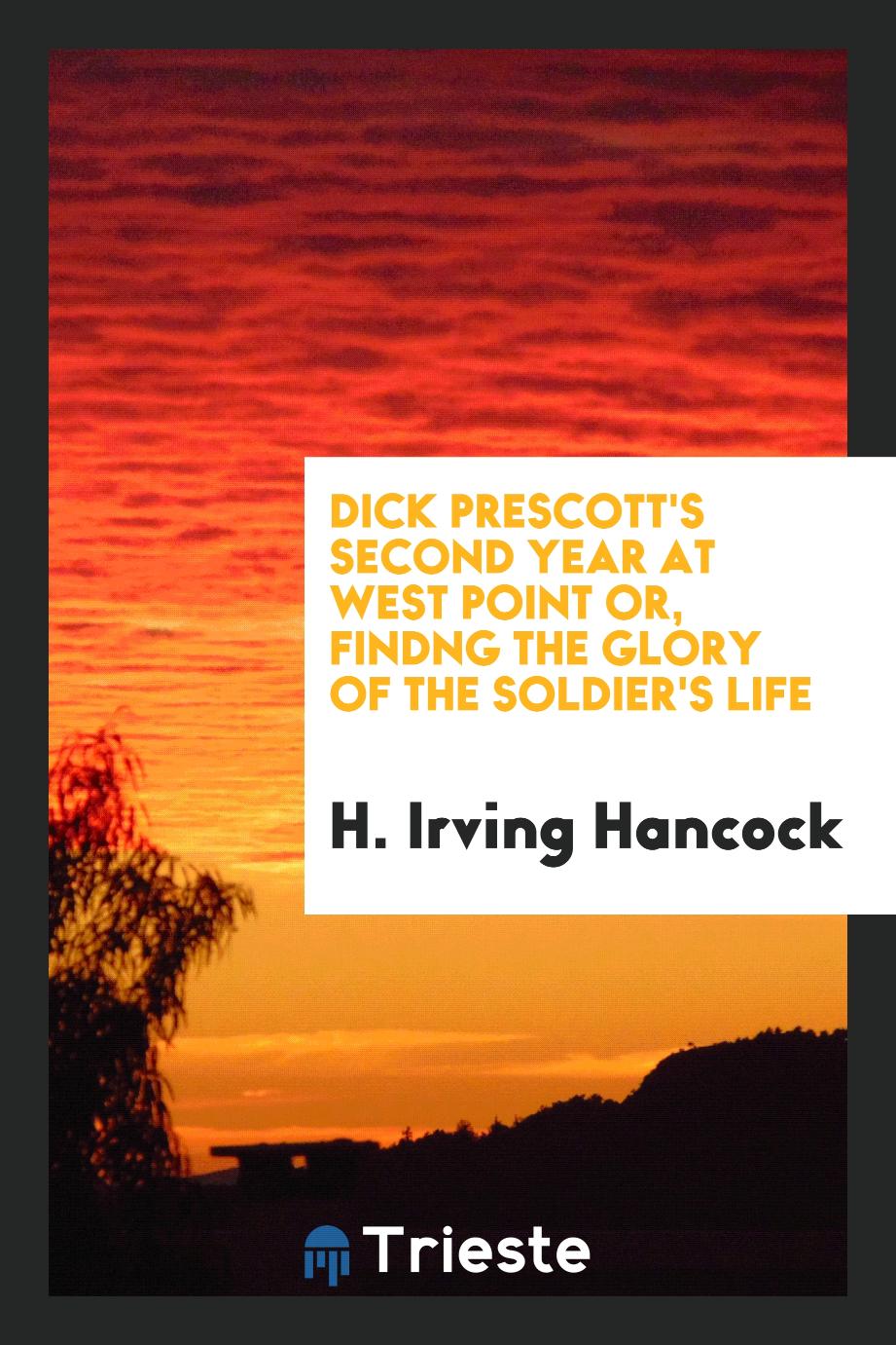 Dick Prescott's second year at West Point or, Findng the glory of the soldier's life
