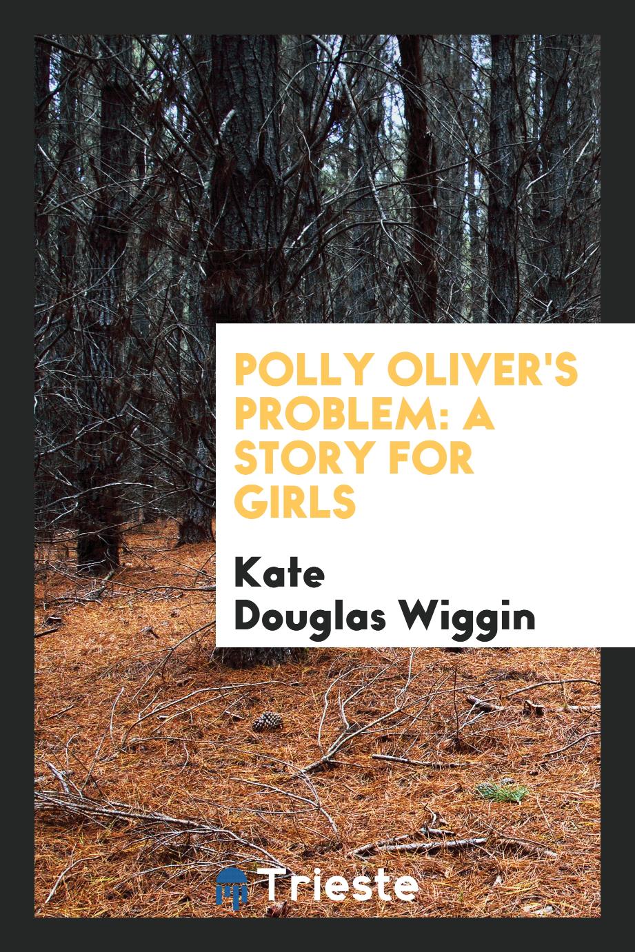 Polly Oliver's problem: a story for girls