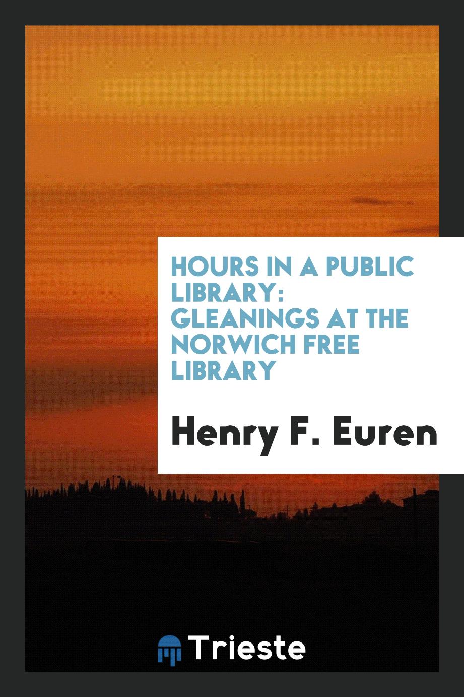 Hours in a Public Library: Gleanings at the Norwich Free Library