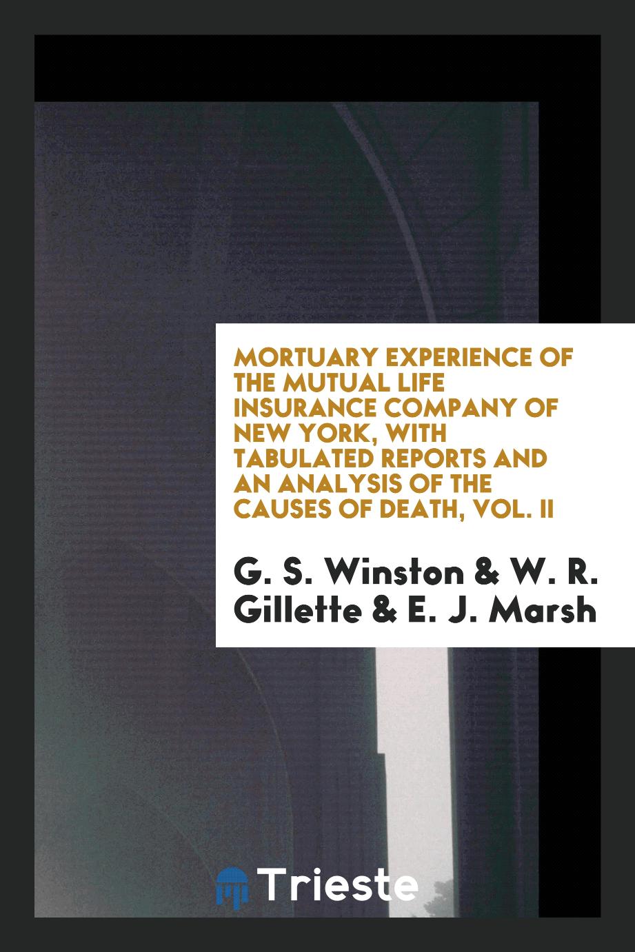 Mortuary Experience of the Mutual Life Insurance Company of New York, with Tabulated Reports and an Analysis of the Causes of Death, Vol. II