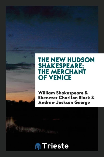 The New Hudson Shakespeare; The merchant of Venice