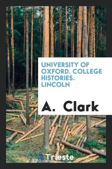 University of Oxford. College Histories. Lincoln
